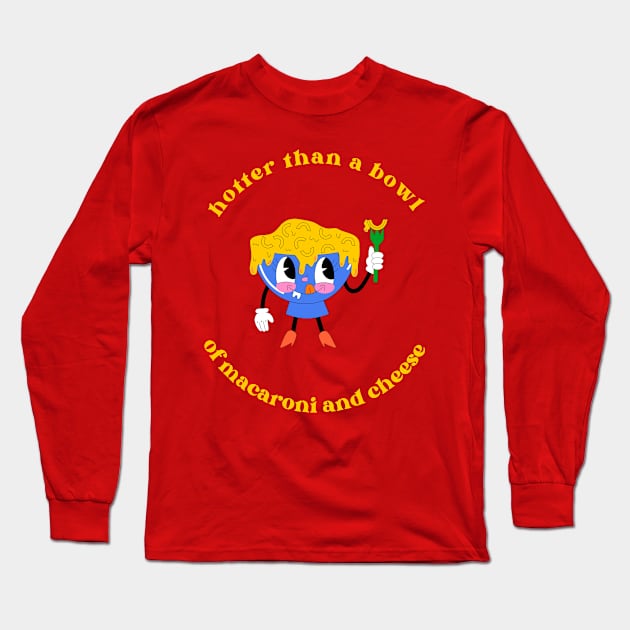 hotter than a bowl of macaroni and cheese Long Sleeve T-Shirt by Irreverent Tee